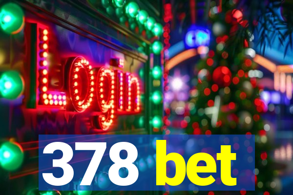 378 bet